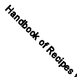 Handbook of Recipes for the Course in Home Economics in Columbus Public Schools
